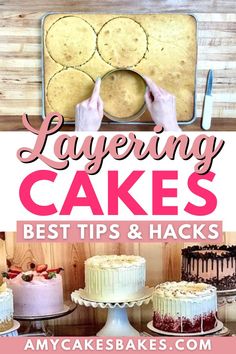 the words layering cakes best tips and hacks on top of pictures of cakes