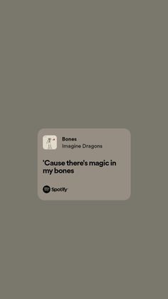 the text reads, i guess there's magic in my bones on a gray background