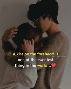 a kiss on the forehead is one of the sweetest thing in the world