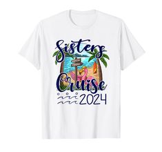 a white t - shirt with the words sister cruise and palm trees in front of it