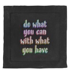 the words do what you can with what you have written on a black square pillow