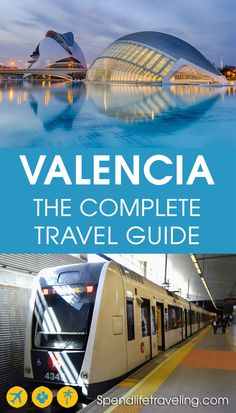 the complete travel guide for valencaia in spain, with text overlaying it