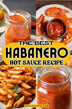 the best habanero hot sauce recipe is in jars and on plates with pasta