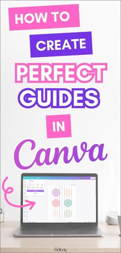 a laptop with the words how to create perfect guides in canva on top of it