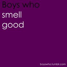 a purple background with the words boys who smell good