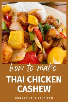 a plate filled with chicken, peppers and rice on top of a wooden table text reads how to make thai chicken cashew