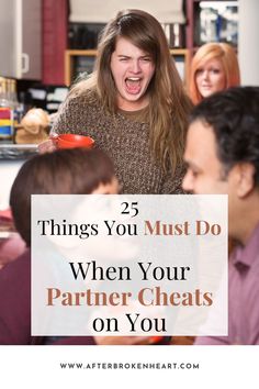 a woman yelling at a boy with the words 25 things you must do when your partner cheats on you