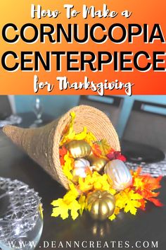 a cornucopia centerpiece for thanksgiving with text overlay