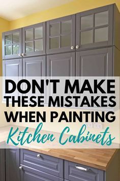 kitchen cabinets with the words don't make these mistakes when painting kitchen cabinets