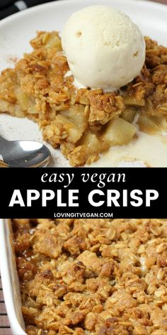 an apple crisp with ice cream on top in a white dish and the words easy vegan