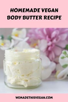 Homemade vegan body butter in a jar with flowers in the background. Homemade Body Butter Recipes, Easy Body Butter Recipes, Peppermint Body Butter, Shea Body Butter Recipe, Body Butter Recipes, Vs Lotion