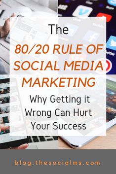 the 80 / 20 rules of social media marketing why getting it wrong can hurt your success