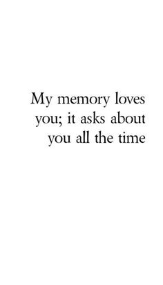 an image with the words my memory loves you, it asks about you all the time