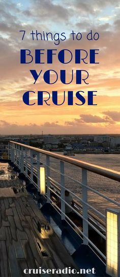 the deck of a cruise ship with text that reads 7 things to do before your cruise