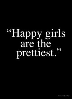 the words happy girls are the prettiest on a black background with white lettering