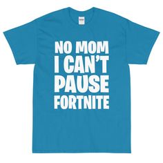 No Mom I Can't Pause Fortnite Unisex T-Shirt-ShopImaginable.com Fortnite Shirt, Fortnite Game, Canvas Boots, Gaming Shirt, I Am Game, Staple Pieces, Shoulder Taping, Fortnite, Shirt Shop