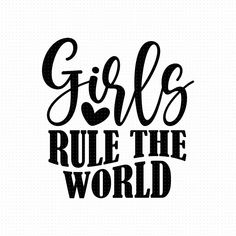 the phrase girls rules the world on a white background