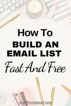 the words how to build an email list fast and free on top of a desk