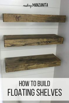 three floating shelves with text overlay that says how to build floating shelvings