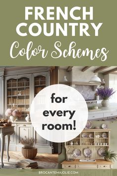 french country color scheme for every room in the house with text overlaying it