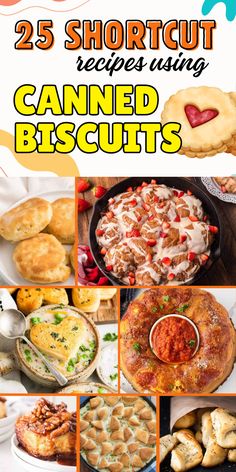 the 25 shortcut recipes using canned biscuits are easy to make and delicious