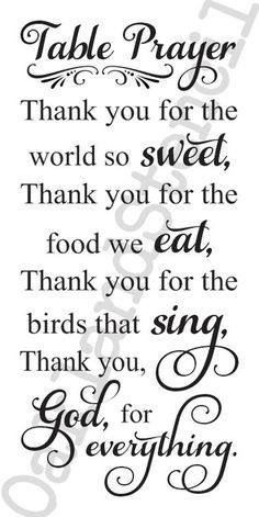 a black and white quote with the words table prayer, thank you for the world so sweet