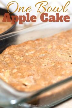 one bowl apple cake in a glass baking dish with the words, one bowl apple cake