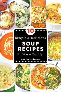 10 simple and delicious soup recipes to warm you up in the morning or night, including soup