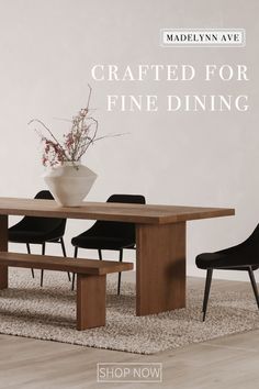 a wooden table with black chairs and a white vase on top of it that says crafted for fine dining