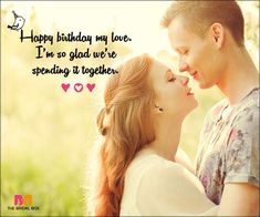 a man and woman kissing each other with the words happy birthday my love i'm so glad we're spending it together