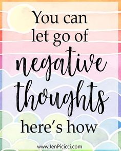 the words you can let go of negative thoughts here's how on a colorful background