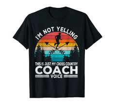 i'm not yelling this is just my cross country coach voice t - shirt