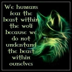 a wolf with the quote we humans fear the beast within