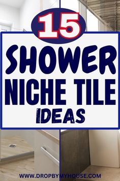 a blue and white sign with the words 15 shower niche tile ideas on it's side