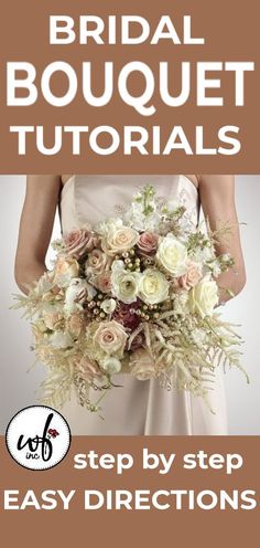 a bride holding a bouquet with the words bridal bouquet tutors step by step instructions