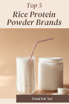 the top 5 rice protein powder brands are on display in front of a jar with a straw