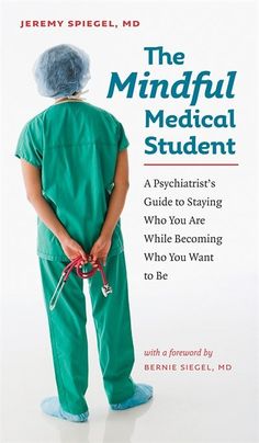 the mindful medical student a psychic's guide to staying while you are white becoming who you want to be