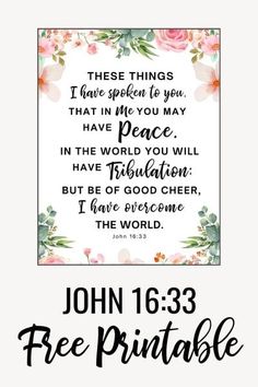 a poster with the words john 16 3 free printable on it and an image of flowers