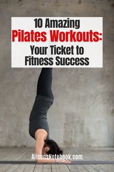 a woman doing a handstand with the words 10 amazing piates workouts your ticket to fitness success