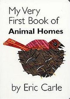 the book cover for my very first book of animal homes by eric caree is shown