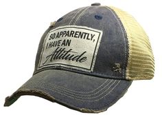 "So Apparently, I Have An Attitude" Vintage Distressed Cap Apparently I Have An Attitude, Bad Moms Club, Women Trucker, Distressed Baseball Cap, Dog Patch, Bad Moms, Camo Hats, Small Town Girl, Pink Drinks