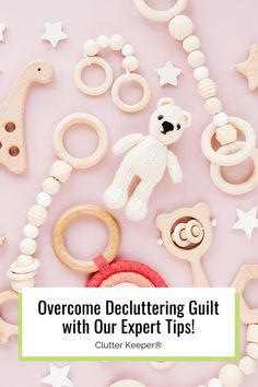 wooden toys with the words overcome decluttering guilt with expert tips on it