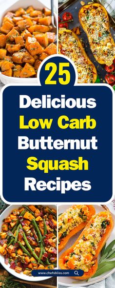 the 25 delicious low carb butternut squash recipes are featured in this collage