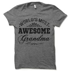 World's Most Awesome Grandma short-sleeve crewneck t-shirt. Unisex Fit. Printed with eco-friendly water-based inks. Please refer to the size chart in the last image of the listing (laying flat measurements in inches). Due to the calibration differences between computer monitors, phone screens and tablets, the actual product color may vary slightly from what you are viewing. SHIRT FEATURES: - 4.2 oz., Solid color tees (red, white, blue, green) are 100% combed and ringspun cotton, 30 singles - Ath Best Anniversary Gifts, Funny Nerd, Girlfriend Shirts, Aunt Shirts, Funny Gifts For Dad, Husband Shirts, Boyfriend T Shirt, Boyfriend Shirt, Clothing Ideas