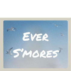 the words ever s'mores written in white on a blue background with seagulls flying overhead