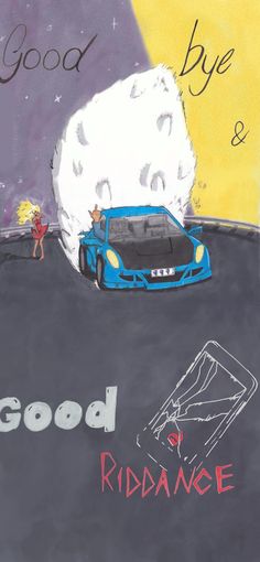 a drawing of a blue car driving down a road next to a giant rock with the words good ridancee written on it