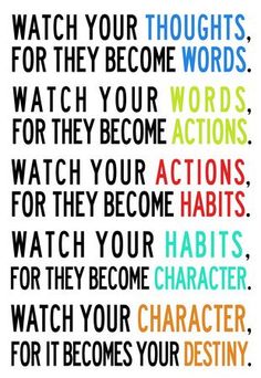 a poster with words that say, watch your thoughts for they become words and actions