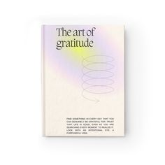 the book cover for the art of gratitude is shown on a white background