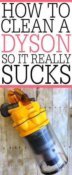 how to clean a dyson so it really sucks - the ultimate guide for cleaning your house