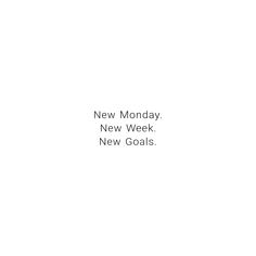 a white background with the words new monday, new week, new goals on it